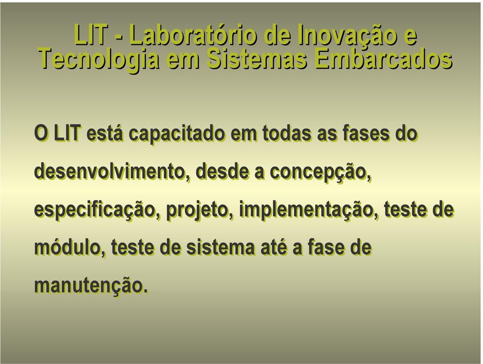 desenvolvimento, desde a concepção, especificação, projeto,