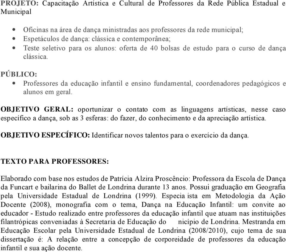 PÚBLICO: Professores da educação infantil e ensino fundamental, coordenadores pedagógicos e alunos em geral.