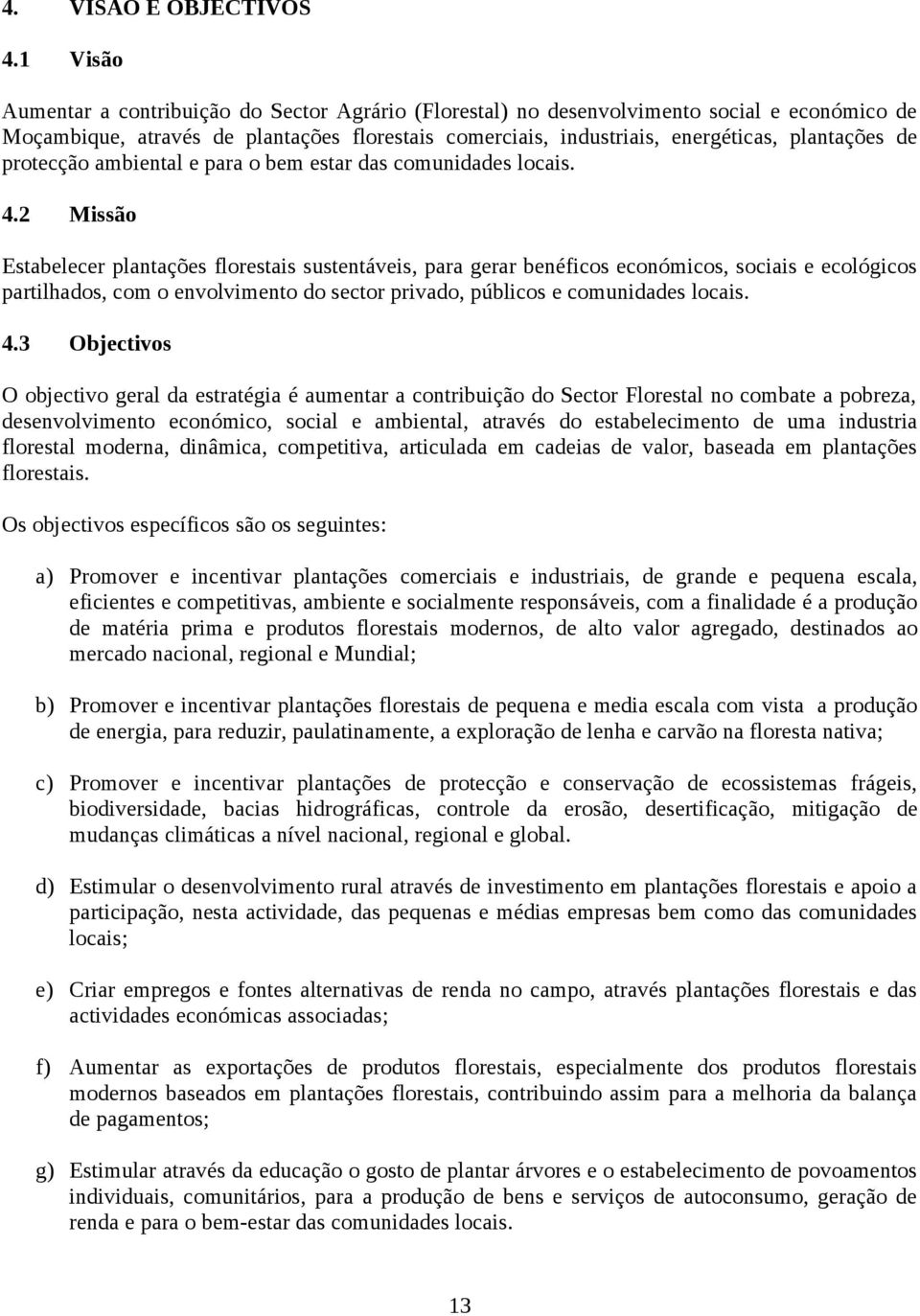 protecção ambiental e para o bem estar das comunidades locais. 4.