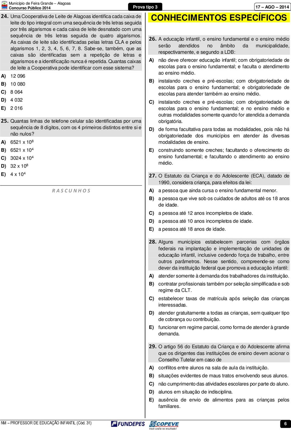 Sabe-se, também, que as caixas são identificadas sem a repetição de letras e algarismos e a identificação nunca é repetida. Quantas caixas de leite a Cooperativa pode identificar com esse sistema?