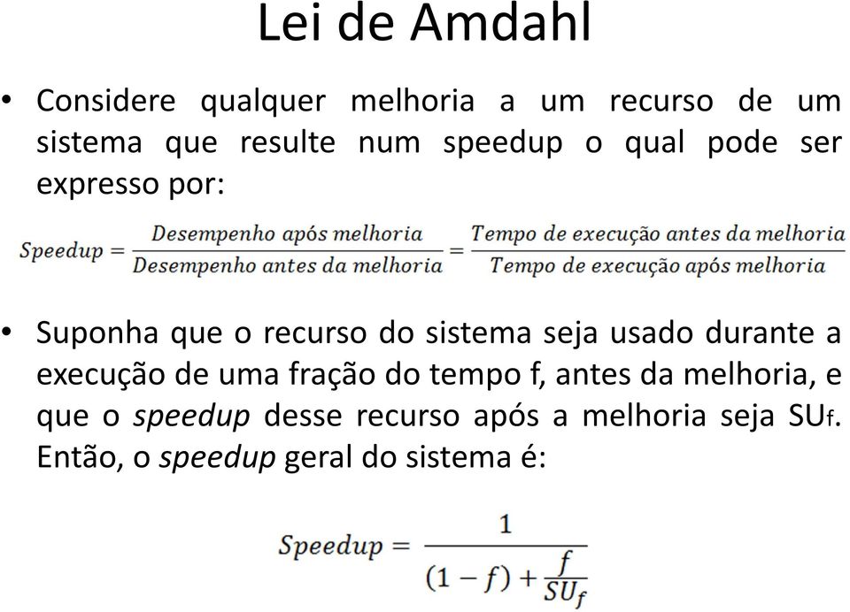 usado durante a execução de uma fração do tempo f, antes da melhoria, e que o