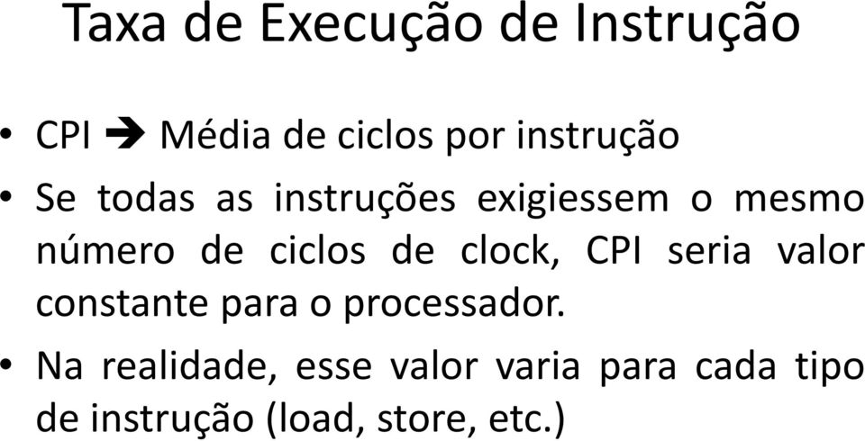 clock, CPI seria valor constante para o processador.