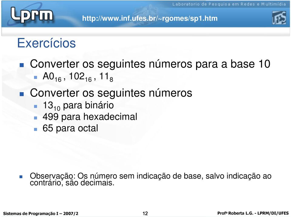 para hexadecimal 65 para octal Observação: Os número sem