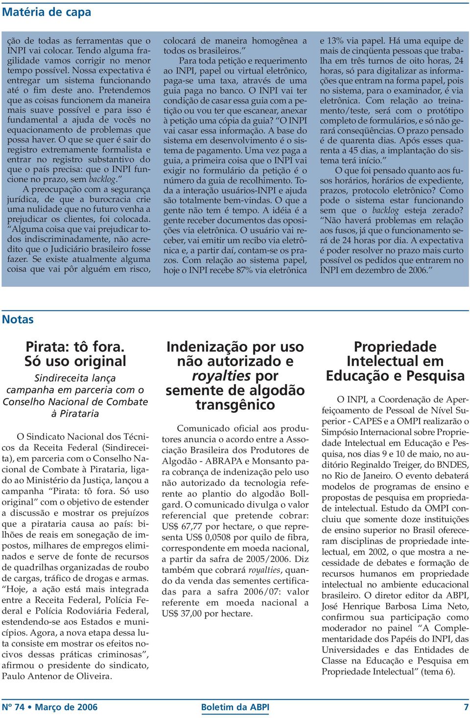 Pretendemos que as coisas funcionem da maneira mais suave possível e para isso é fundamental a ajuda de vocês no equacionamento de problemas que possa haver.