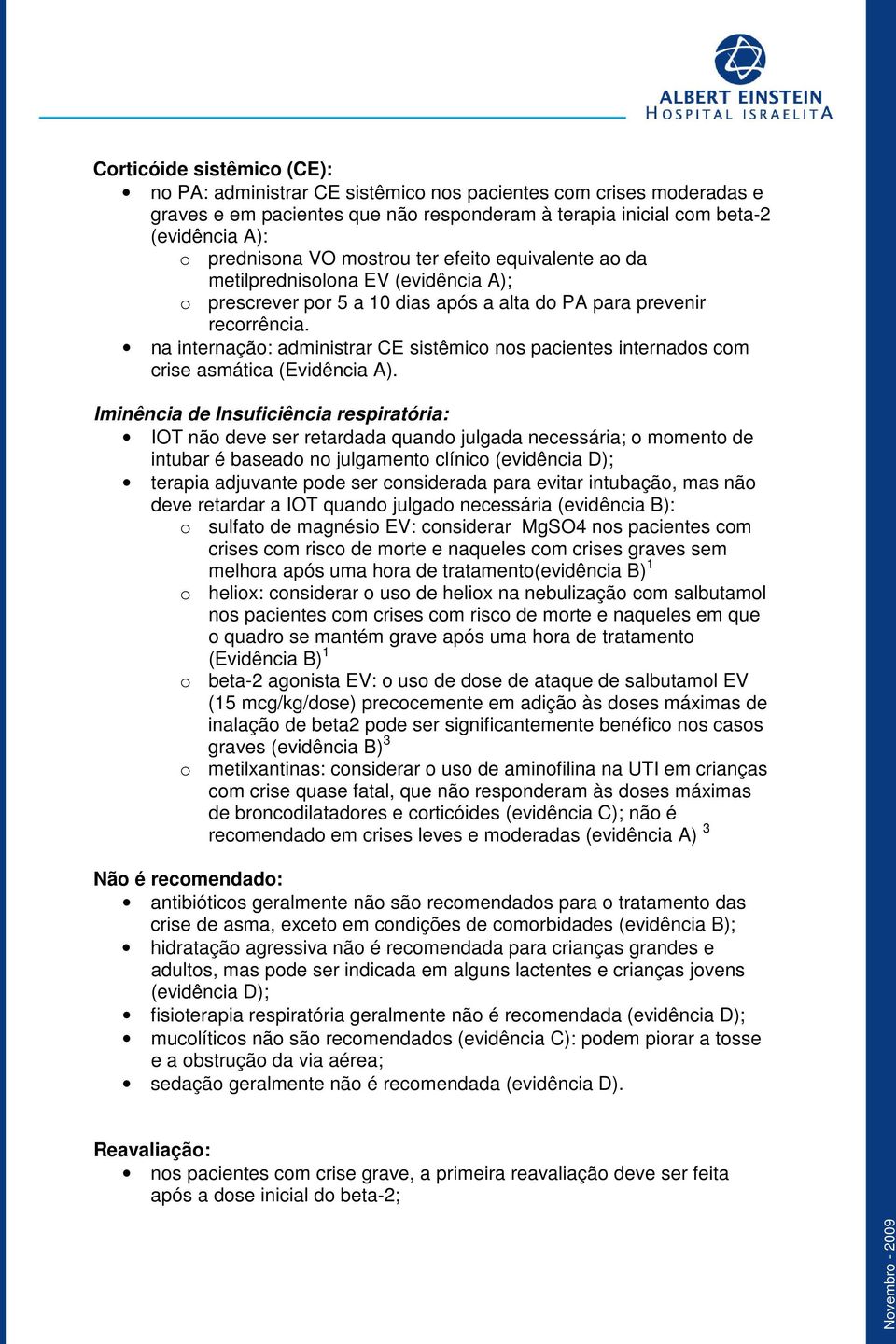 na internação: administrar CE sistêmico nos pacientes internados com crise asmática (Evidência A).