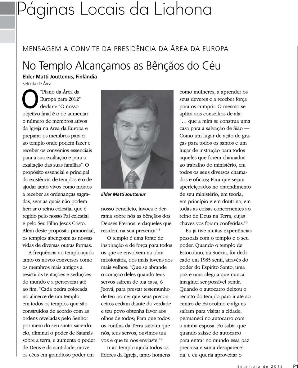 para a sua exaltação e para a exaltação das suas famílias.