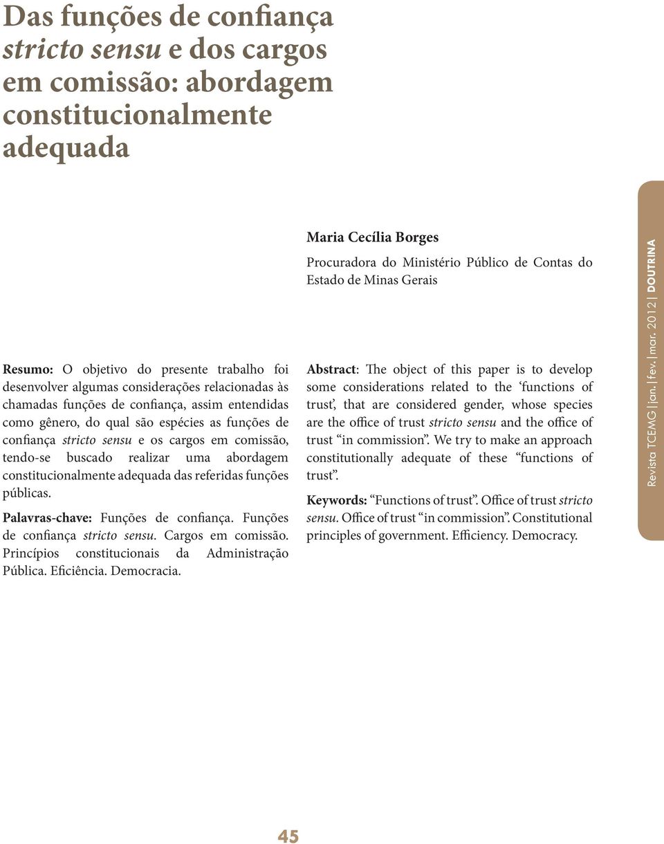 constitucionalmente adequada das referidas funções públicas. Palavras-chave: Funções de confiança. Funções de confiança stricto sensu. Cargos em comissão.