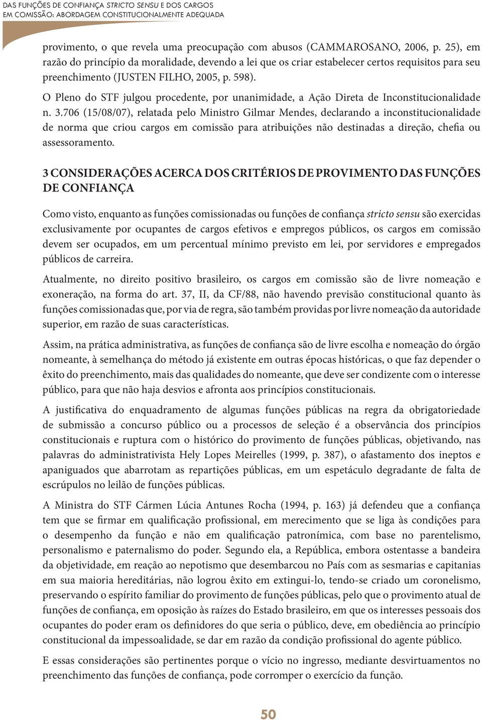 O Pleno do STF julgou procedente, por unanimidade, a Ação Direta de Inconstitucionalidade n. 3.