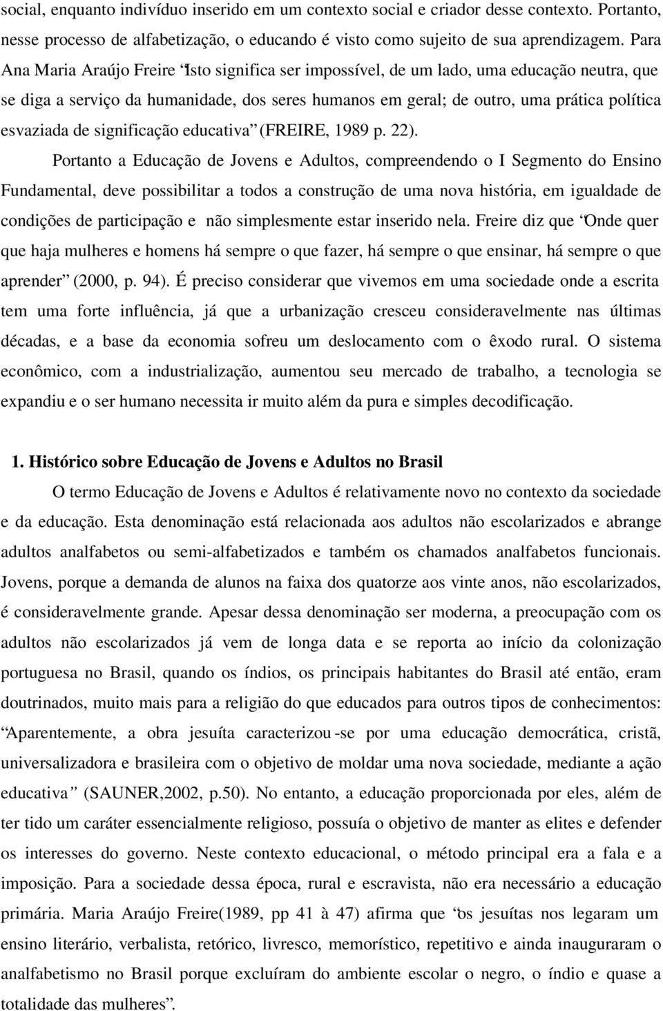 de significação educativa (FREIRE, 1989 p. 22).