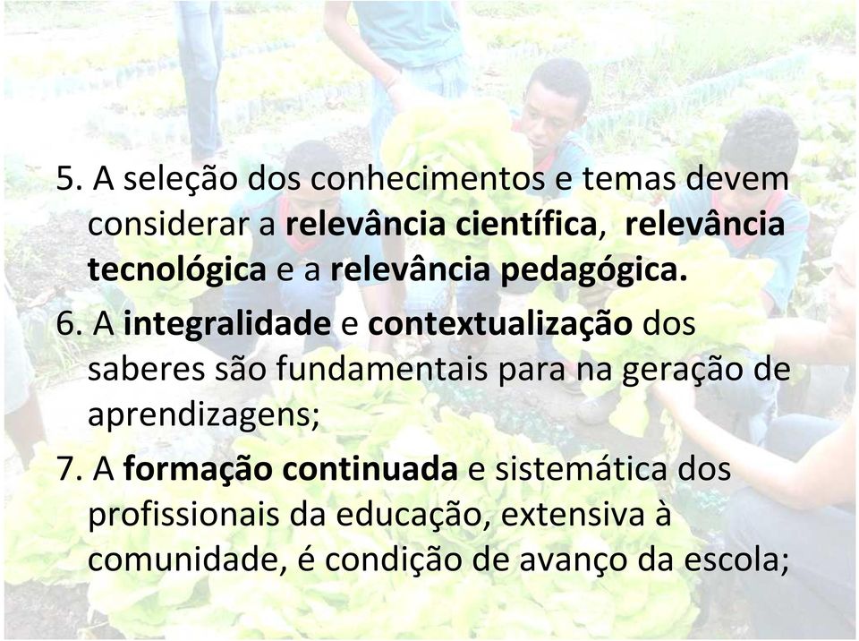 A integralidadee contextualizaçãodos saberes são fundamentais para na geração de