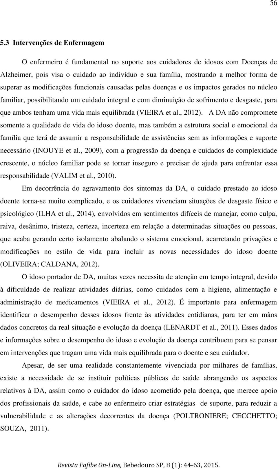 uma vida mais equilibrada (VIEIRA et al., 2012).