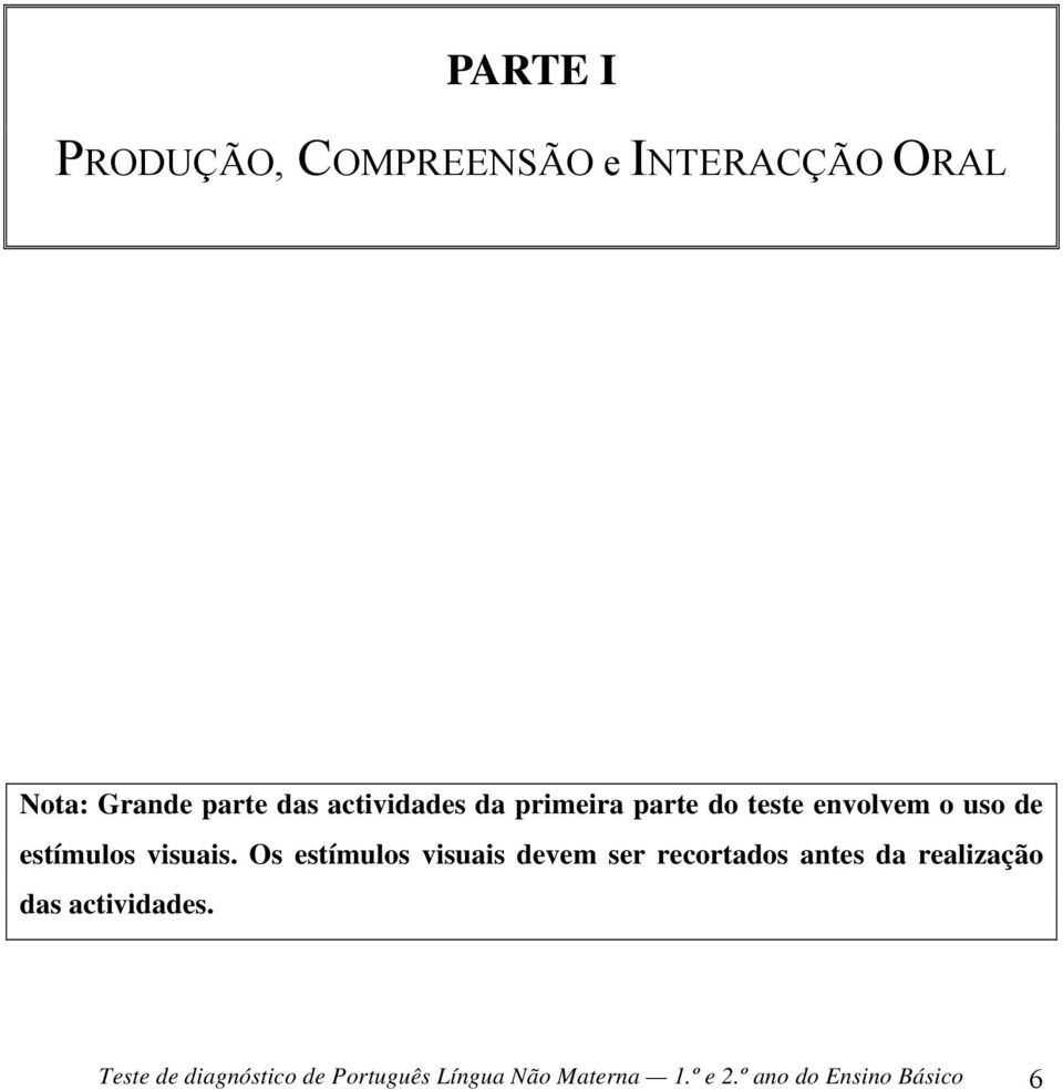 Os estímulos visuais devem ser recortados antes da realização das actividades.