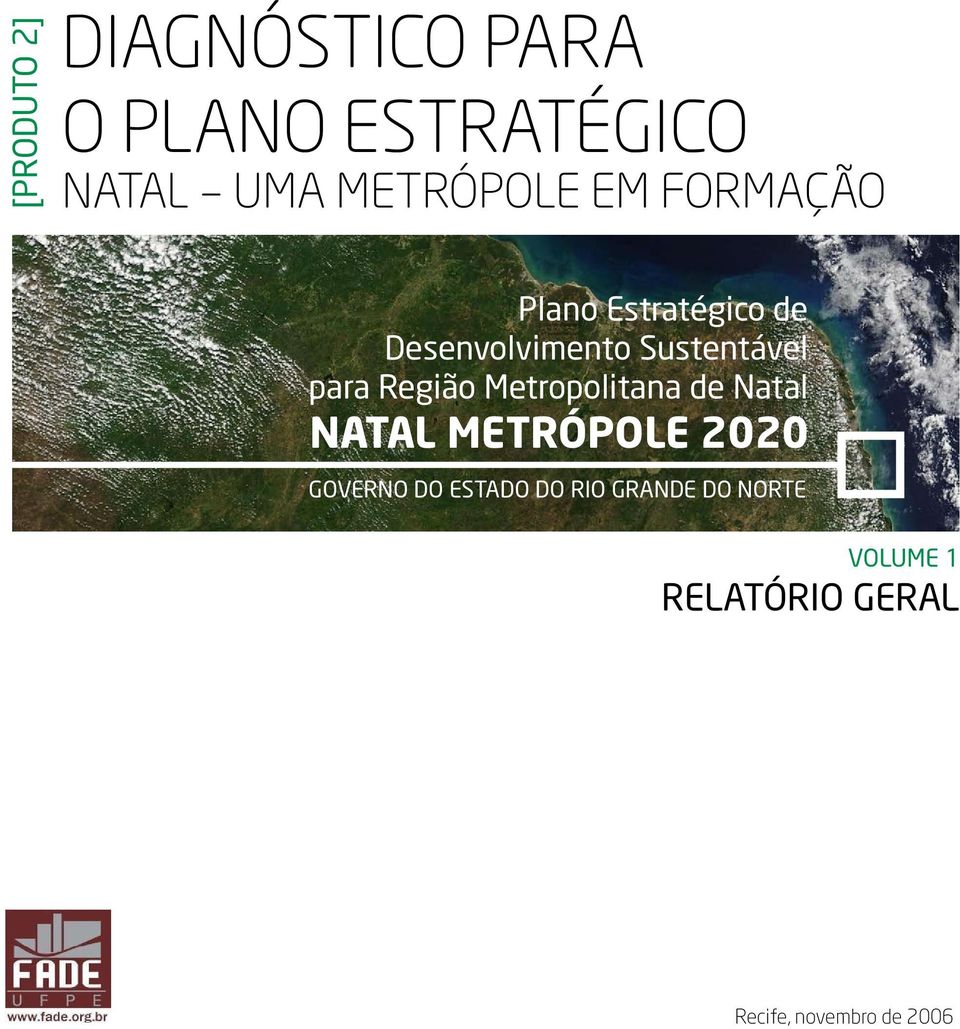 Região Metropolitana de Natal NATAL METRÓPOLE 2020 Governo do Estado