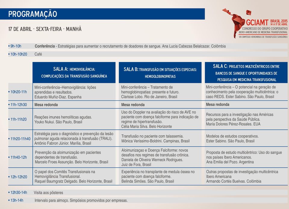 Clarisse Lobo. Rio de Janeiro, Brasil Mini-conferência O potencial na geração de conhecimento pela cooperação multicêntrica: o caso REDS. Ester Sabino.