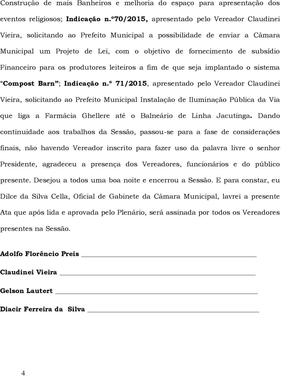 Financeiro para os produtores leiteiros a fim de que seja implantado o sistema Compost Barn ; Indicação n.