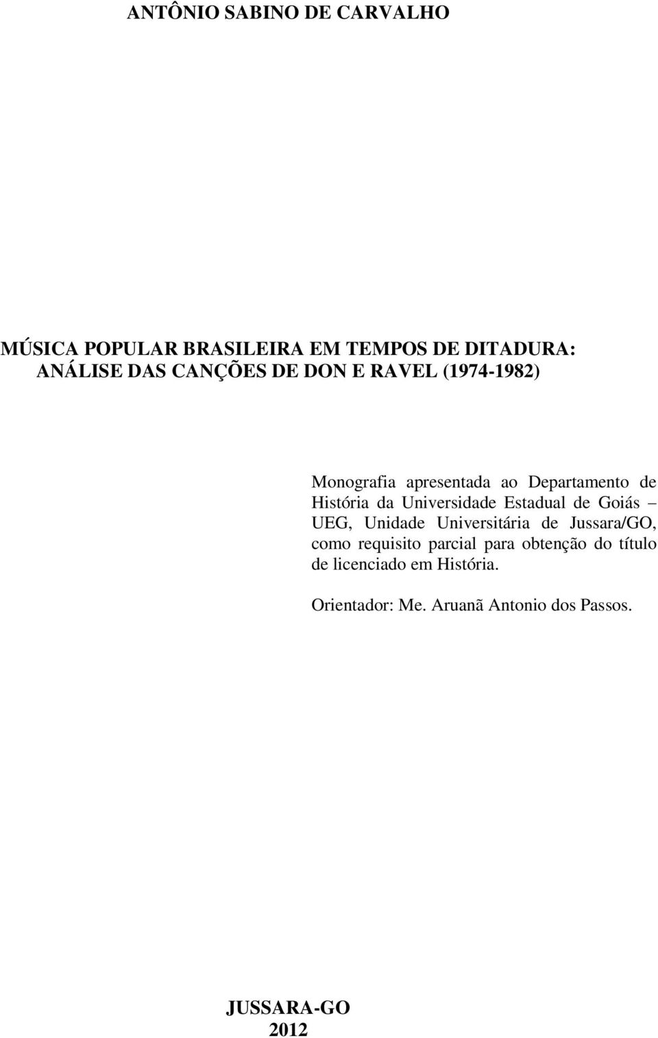 Estadual de Goiás UEG, Unidade Universitária de Jussara/GO, como requisito parcial para