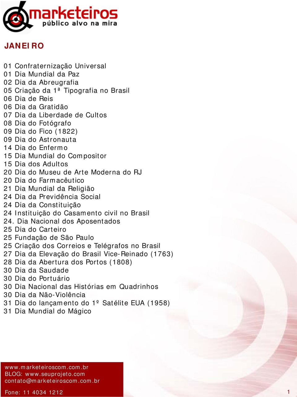 Religião 24 Dia da Previdência Social 24 Dia da Constituição 24 Instituição do Casamento civil no Brasil 24.