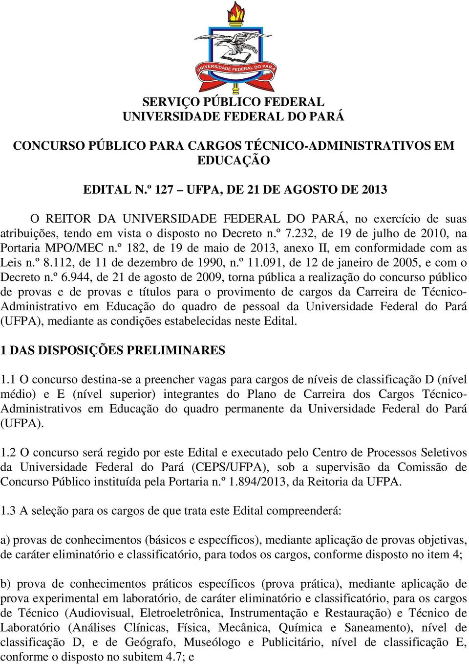 232, de 19 de julho de 2010, na Portaria MPO/MEC n.º 182, de 19 de maio de 2013, anexo II, em conformidade com as Leis n.º 8.112, de 11 de dezembro de 1990, n.º 11.