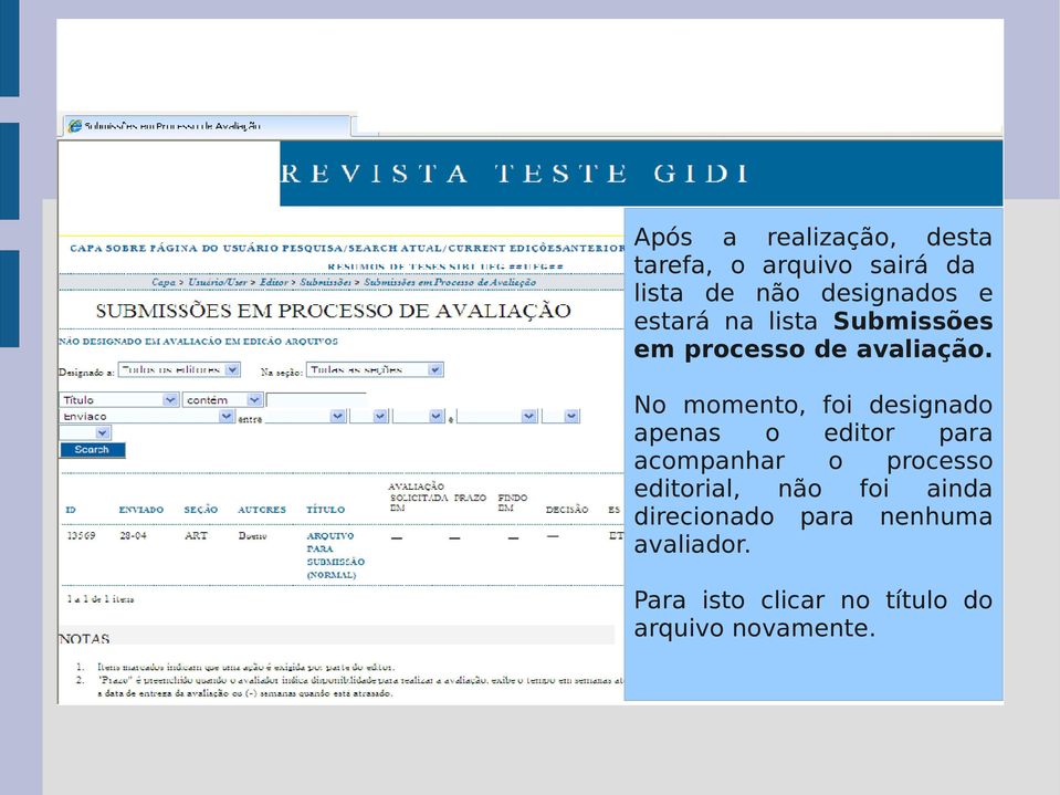 No momento, foi designado apenas o editor para acompanhar o processo