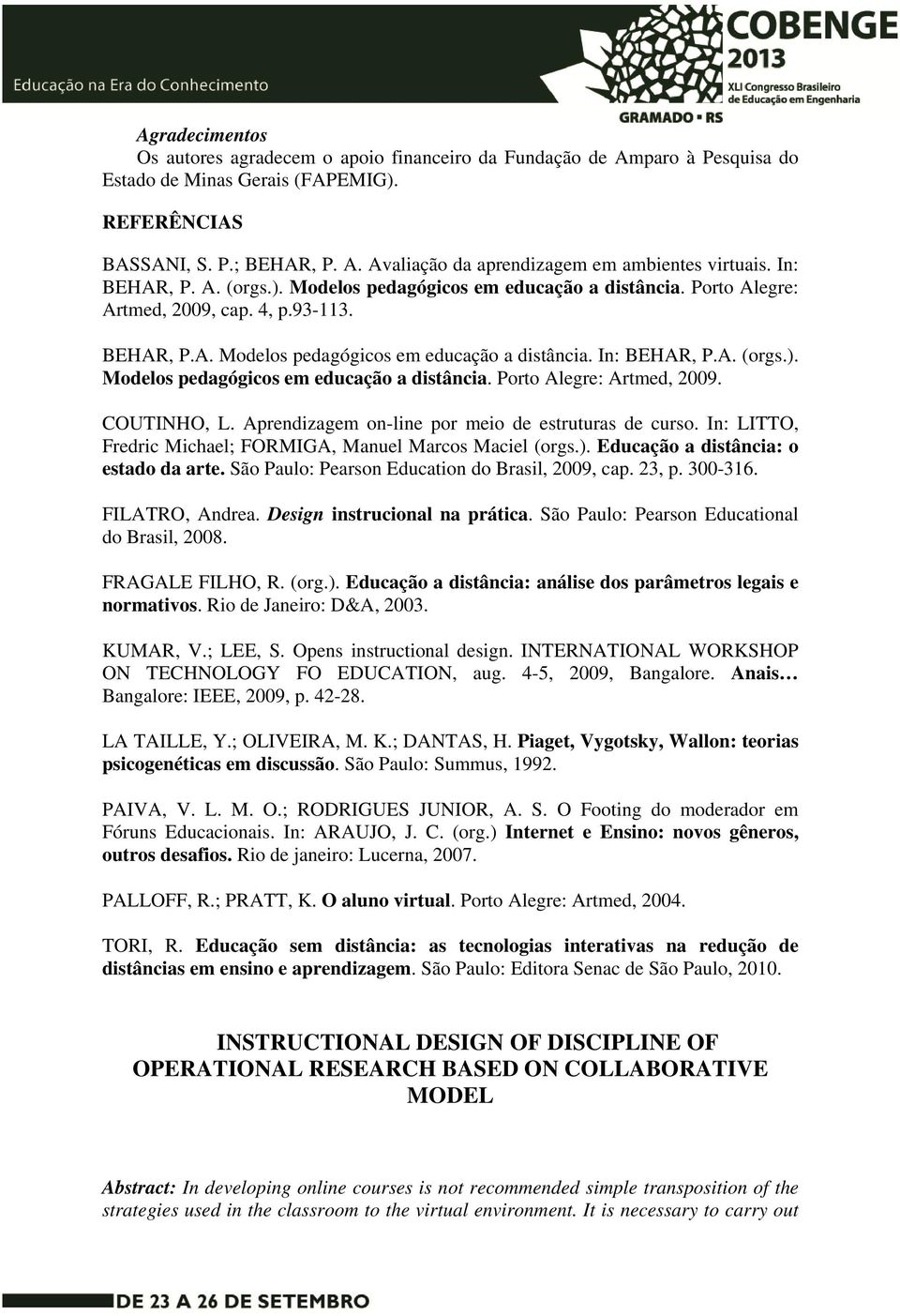 Aprendizagem on-line por meio de estruturas de curso. In: LITTO, Fredric Michael; FORMIGA, Manuel Marcos Maciel (orgs.). Educação a distância: o estado da arte.