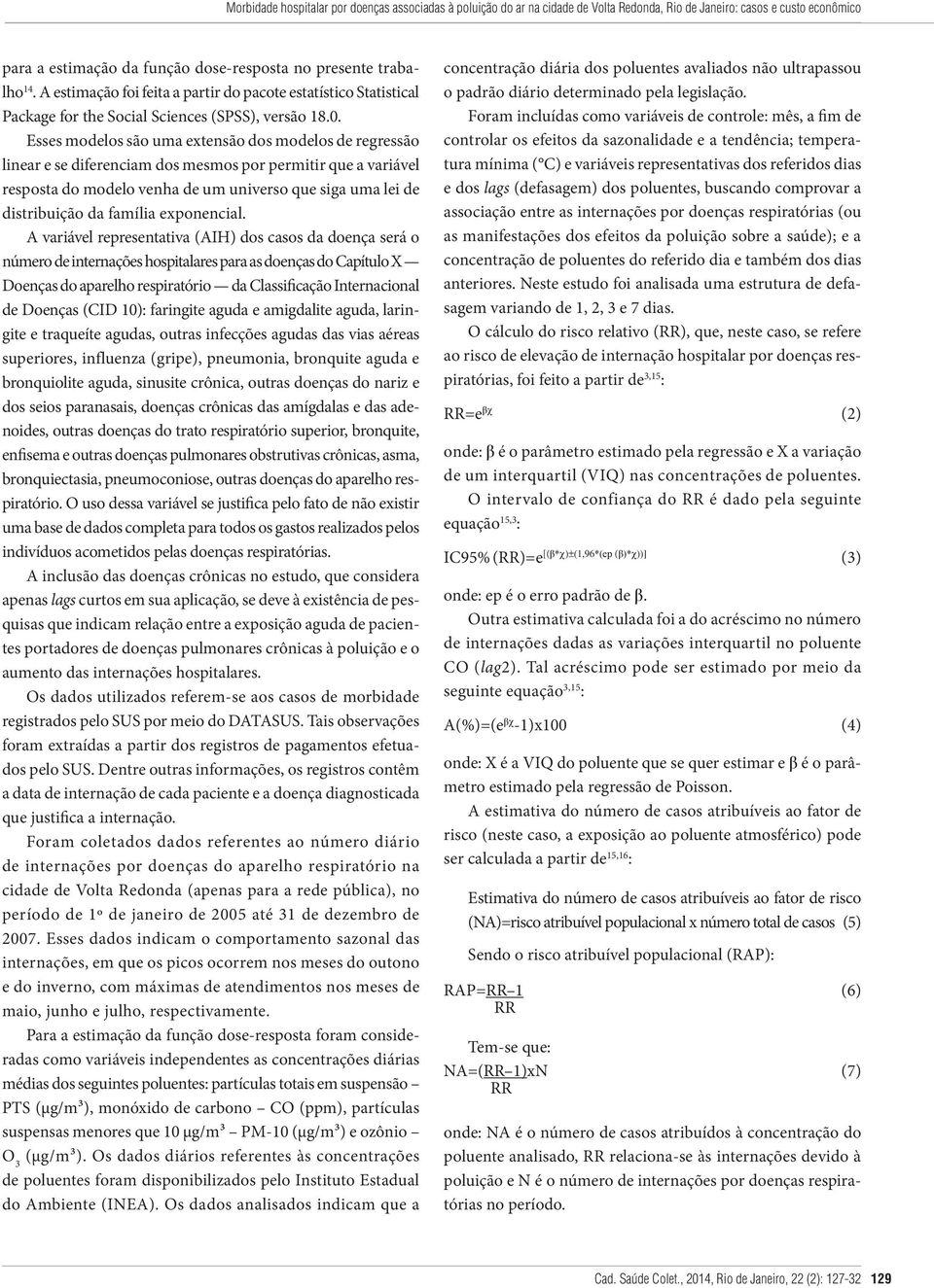 Esses modelos são uma extensão dos modelos de regressão linear e se diferenciam dos mesmos por permitir que a variável resposta do modelo venha de um universo que siga uma lei de distribuição da