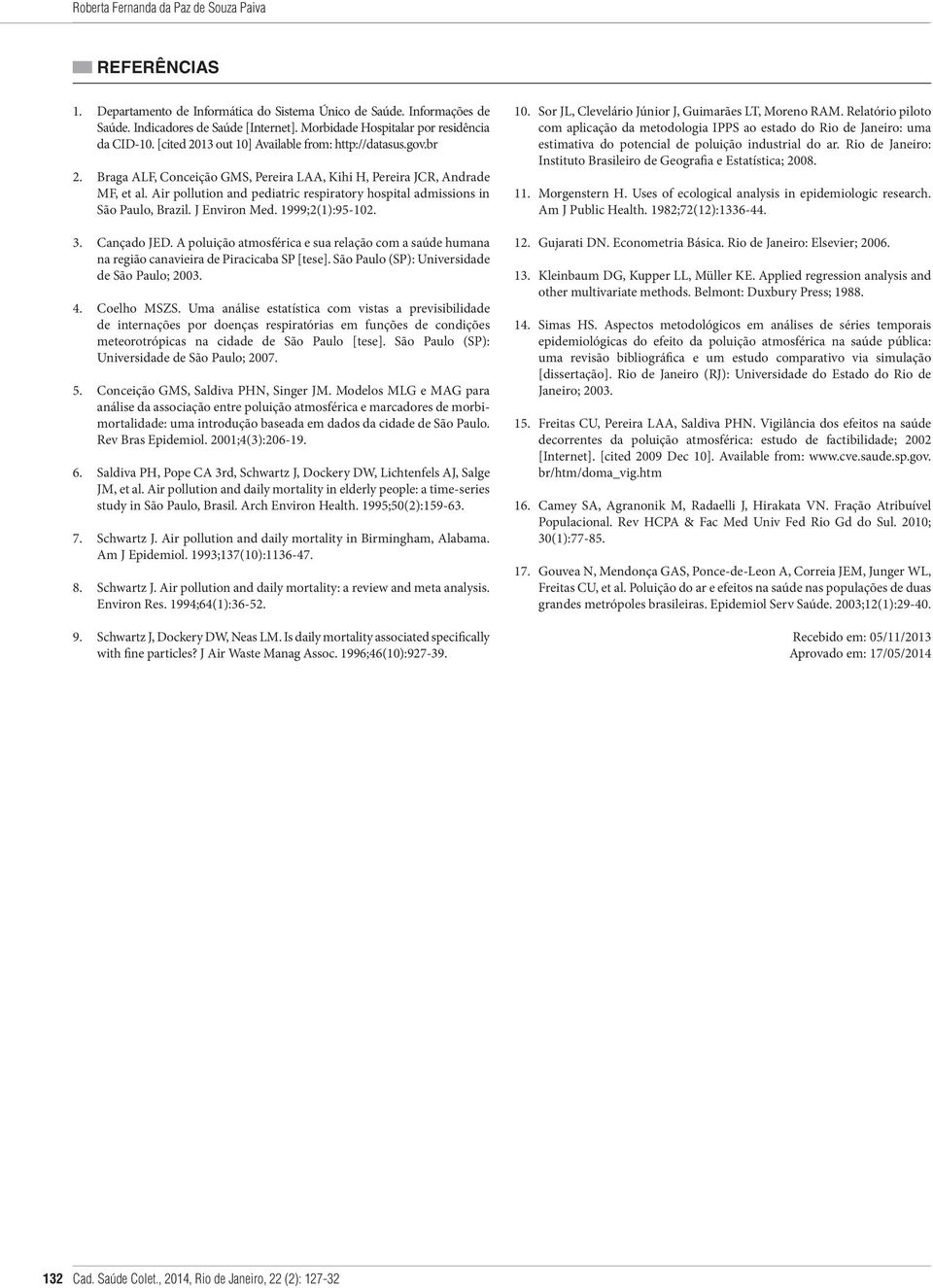 Air pollution and pediatric respiratory hospital admissions in São Paulo, Brazil. J Environ Med. 1999;2(1):95-102. 3. Cançado JED.