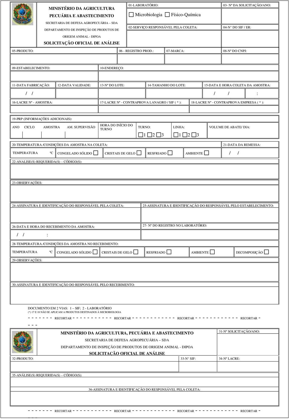 : 07-MARCA: 08-Nº DO CNPJ: 09-ESTABELECIMENTO: 10-ENDEREÇO: 11-DATA FABRICAÇÃO: 12-DATA VALIDADE: 13-Nº DO LOTE: 14-TAMANHO DO LOTE: 15-DATA E HORA COLETA DA AMOSTRA: / / / / : 16-LACRE Nº - AMOSTRA: