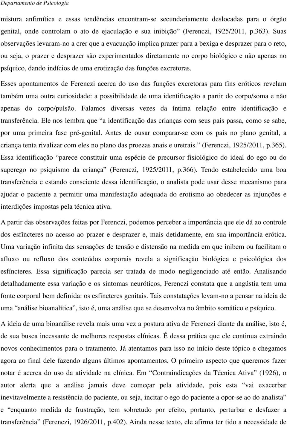 no psíquico, dando indícios de uma erotização das funções excretoras.