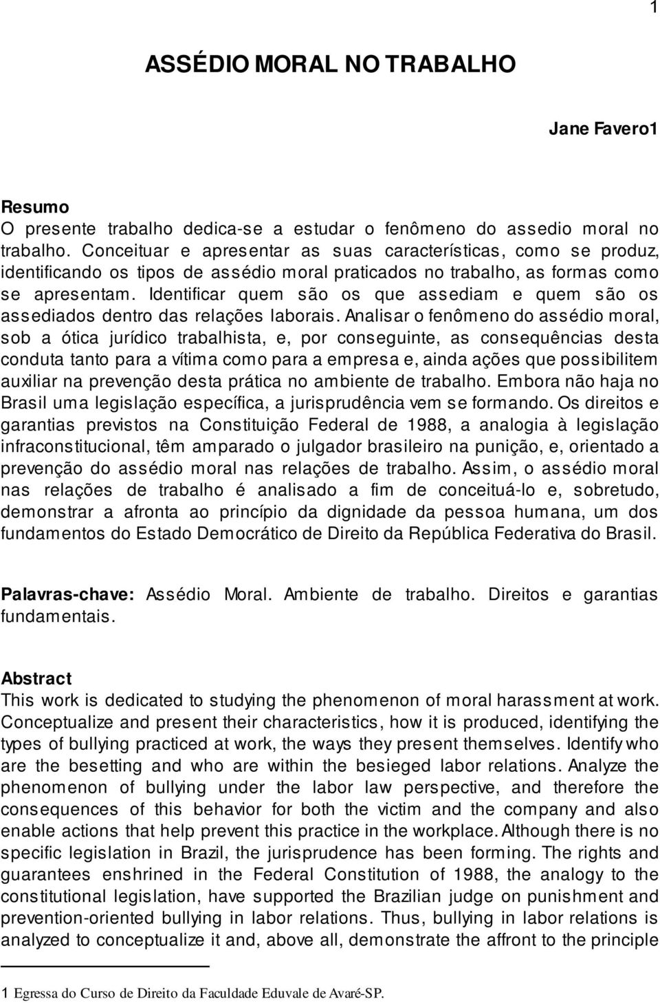 Identificar quem são os que assediam e quem são os assediados dentro das relações laborais.