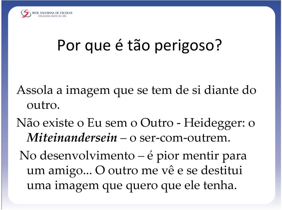 Não existe o Eu sem o Outro -Heidegger: o Miteinandersein o