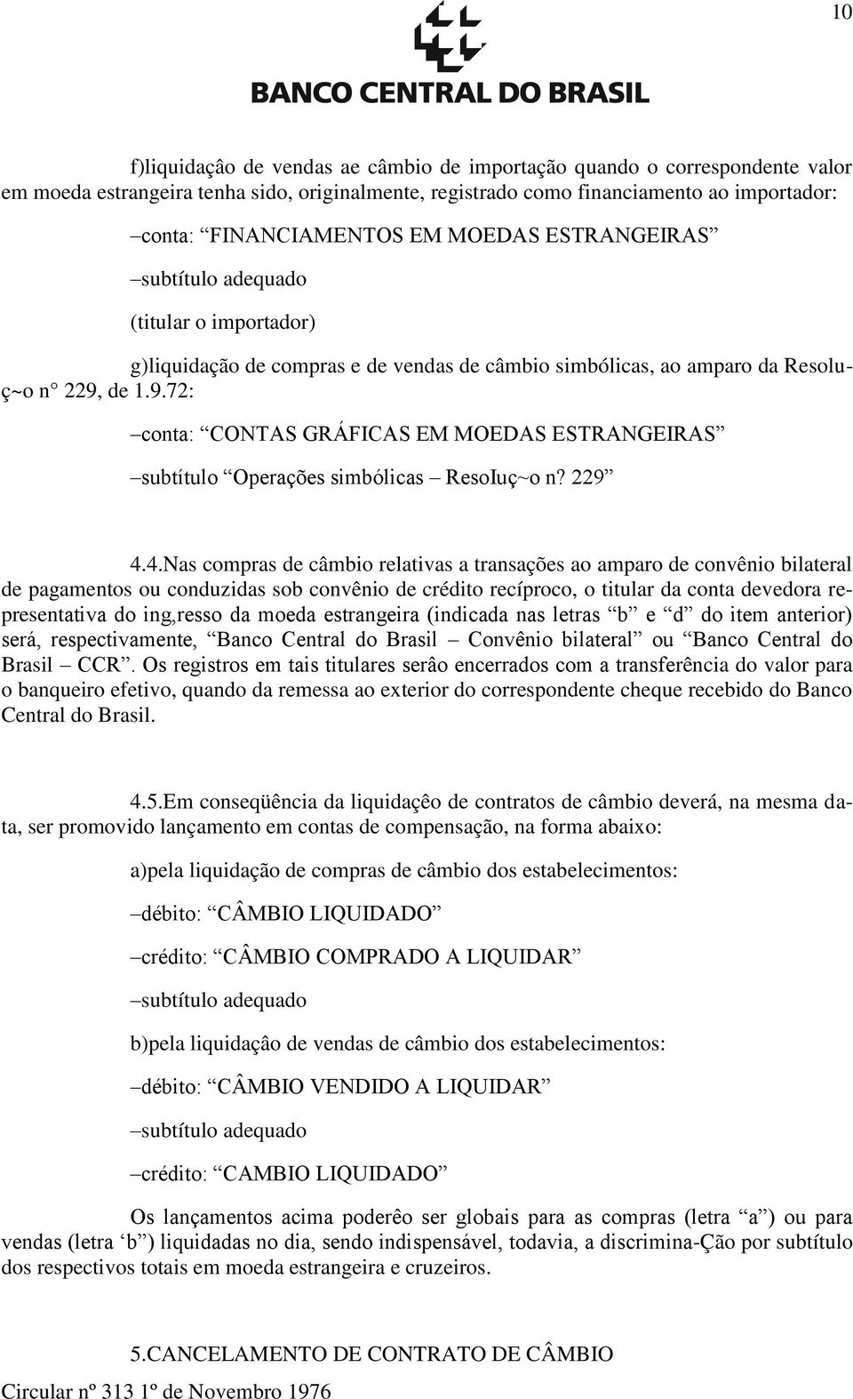 de 1.9.72: conta: CONTAS GRÁFICAS EM MOEDAS ESTRANGEIRAS subtítulo Operações simbólicas ResoIuç~o n? 229 4.