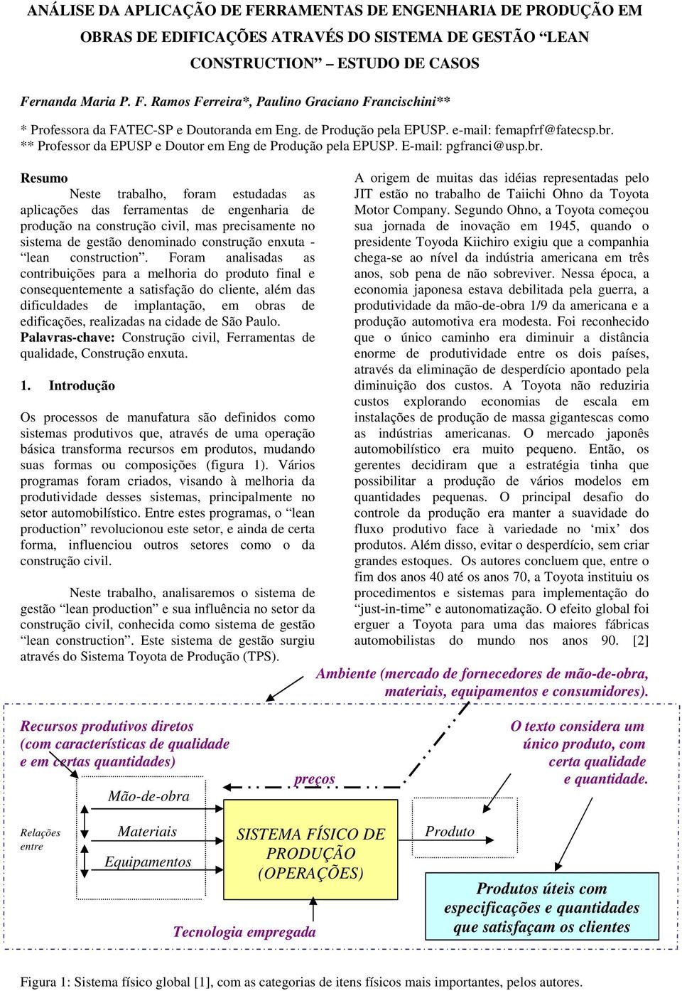 ** Professor da EPUSP e Doutor em Eng de Produção pela EPUSP. E-mail: pgfranci@usp.br.