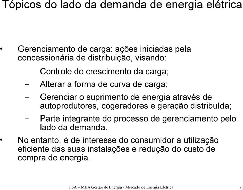 distribuída; Parte integrante do processo de gerenciamento pelo lado da demanda.