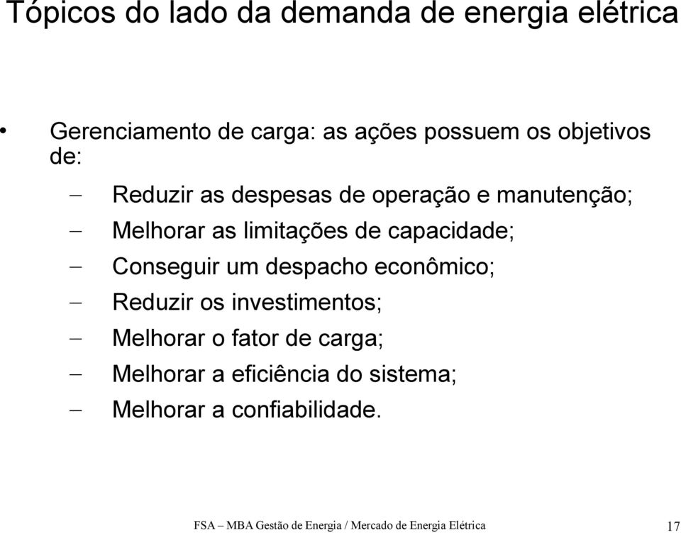 econômico; Reduzir os investimentos; Melhorar o fator de carga; Melhorar a eficiência