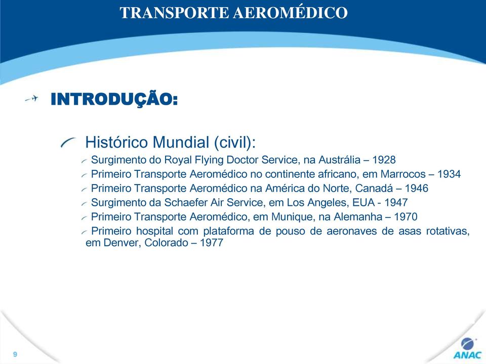 Canadá 1946 Surgimento da Schaefer Air Service, em Los Angeles, EUA - 1947 Primeiro Transporte Aeromédico, em