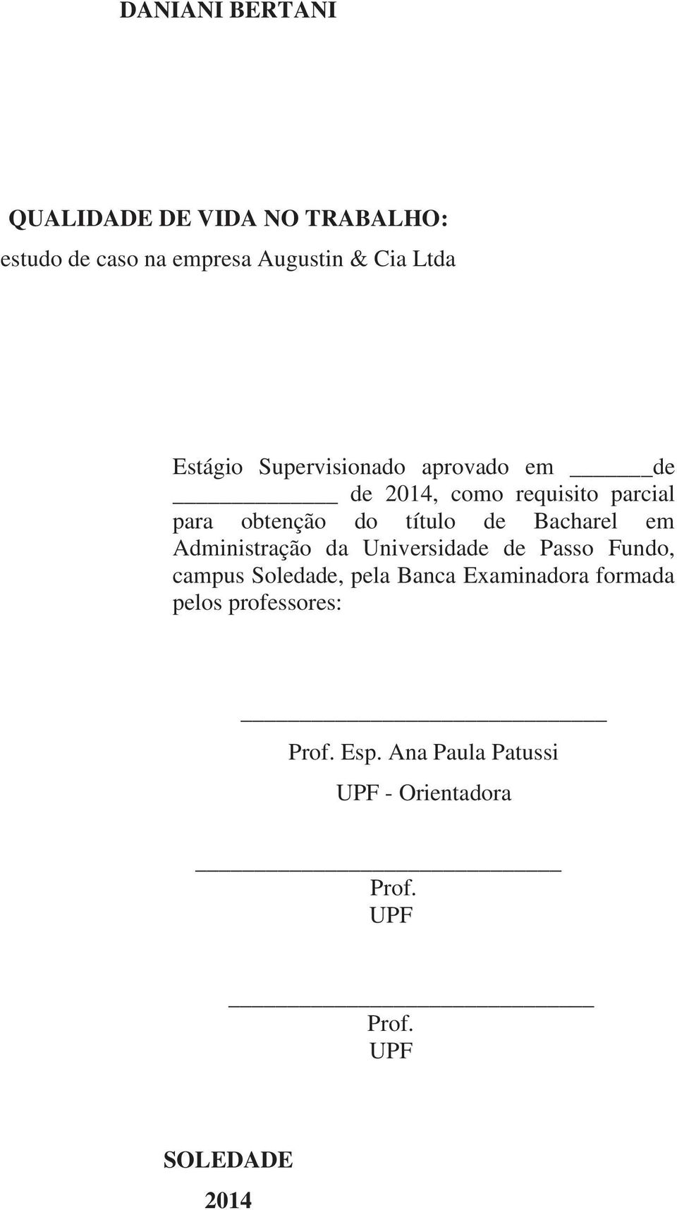 Bacharel em Administração da Universidade de Passo Fundo, campus Soledade, pela Banca Examinadora