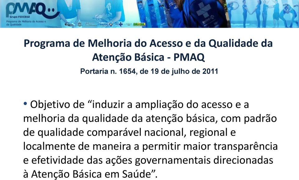 da atenção básica, com padrão de qualidade comparável nacional, regional e localmente de maneira