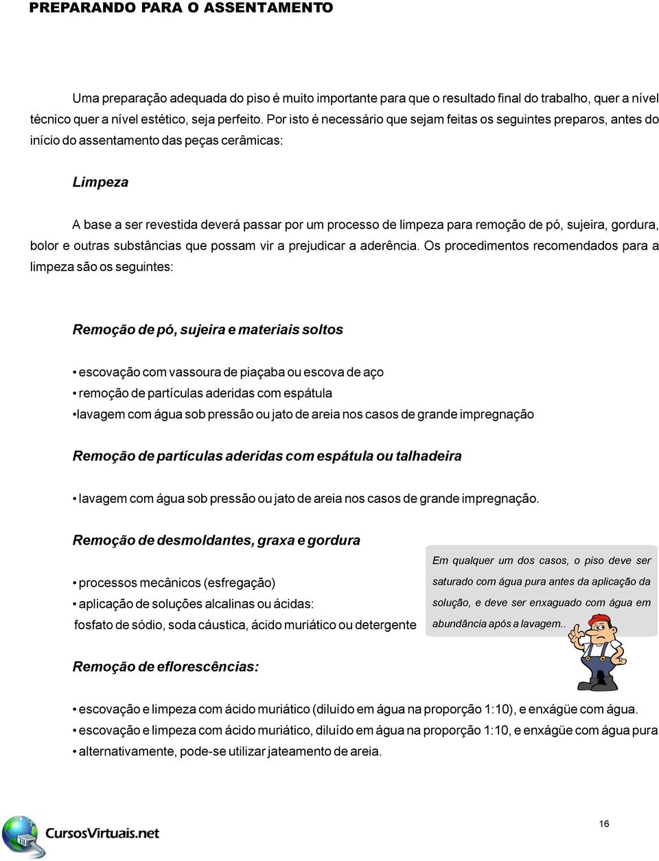 de pó, sujeira, gordura, bolor e outras substâncias que possam vir a prejudicar a aderência.