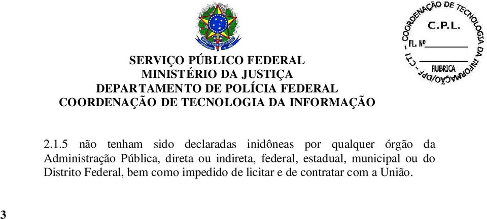 3º, 1º, do Decreto nº 5.450/2005), no site: www.comprasnet.gov.br. 3.