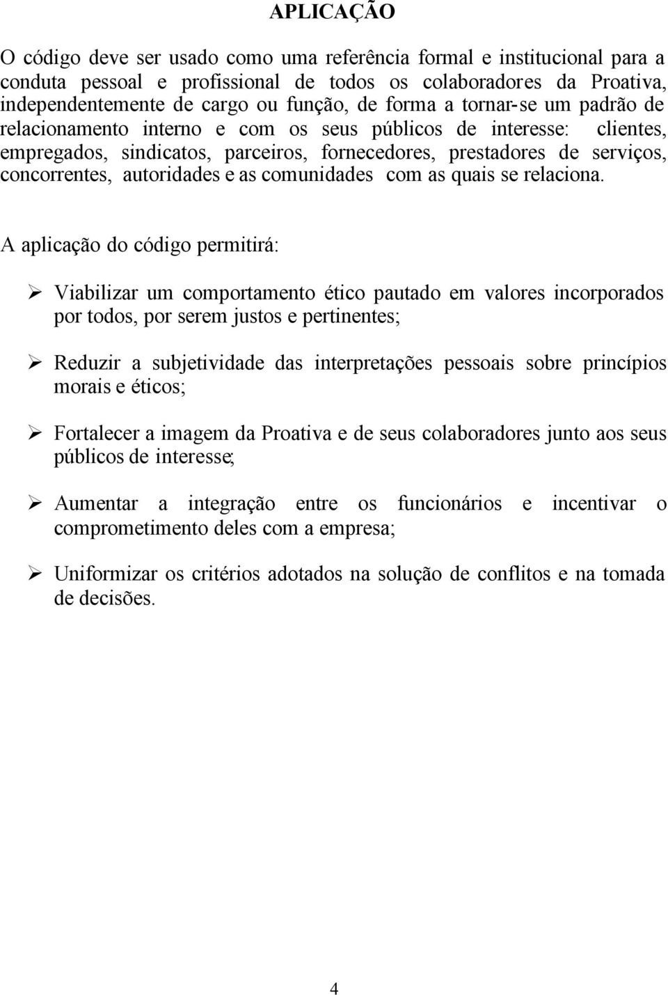 autoridades e as comunidades com as quais se relaciona.