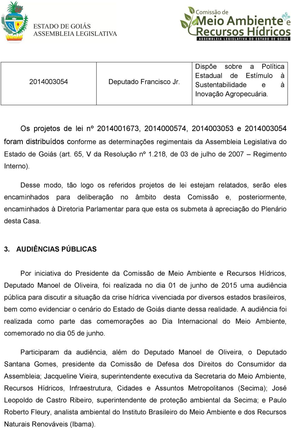 65, V da Resolução nº 1.218, de 03 de julho de 2007 Regimento Interno).