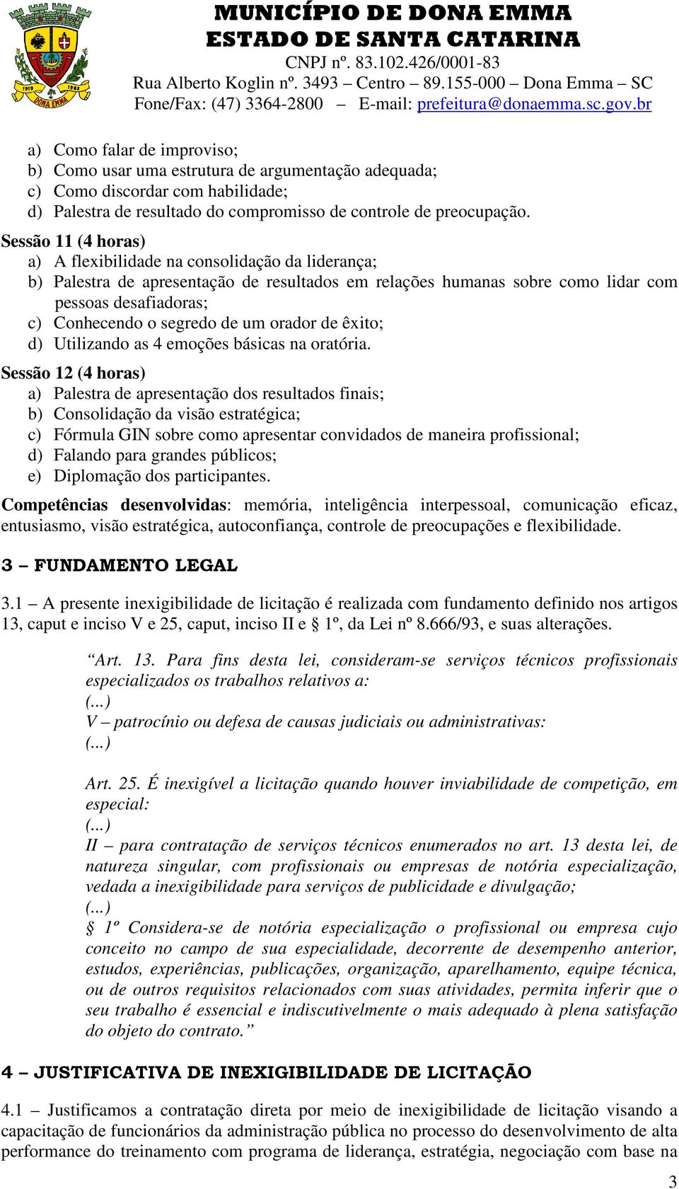 de um orador de êxito; d) Utilizando as 4 emoções básicas na oratória.