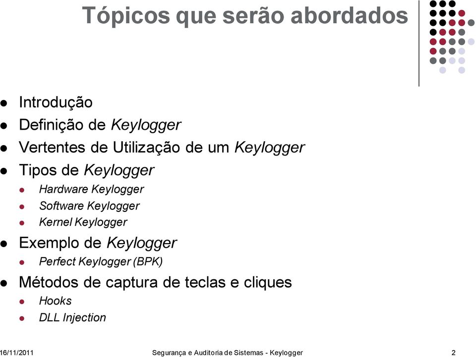 Kernel Keylogger Exemplo de Keylogger Perfect Keylogger (BPK) Métodos de captura de