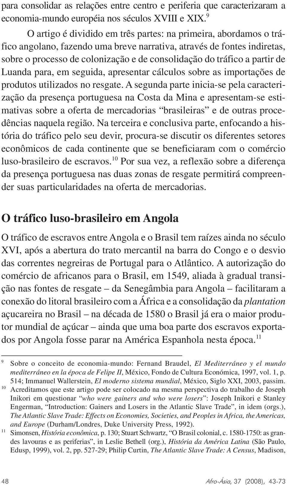 a partir de Luanda para, em seguida, apresentar cálculos sobre as importações de produtos utilizados no resgate.