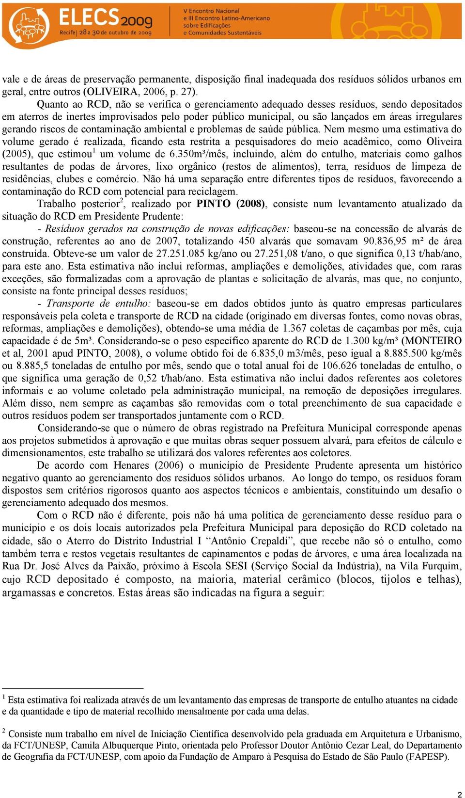 gerando riscos de contaminação ambiental e problemas de saúde pública.