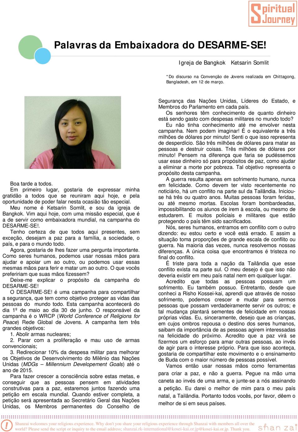 Meu nome é Ketsarin Somlit, e sou da igreja de Bangkok. Vim aqui hoje, com uma missão especial, que é a de servir como embaixadora mundial, na campanha do DESARME-SE!