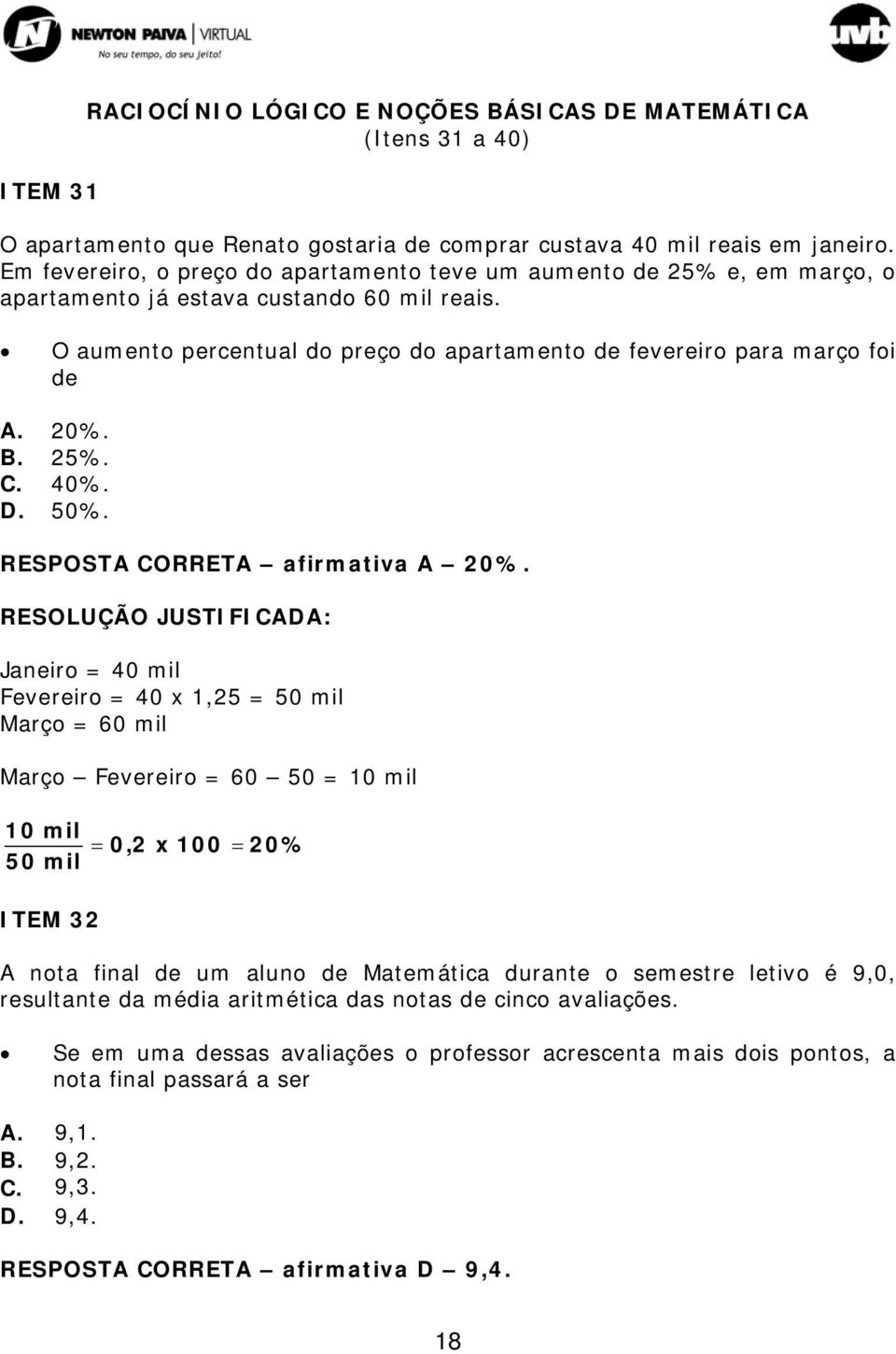 0%. B. 5%. C. 40%. D. 50%. RESPOSTA CORRETA afirmativa A 0%.