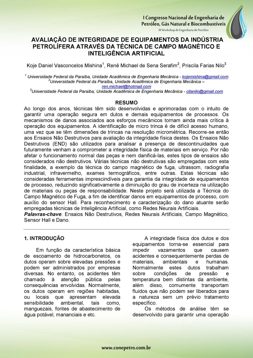 com 2 Universidade Federal da Paraíba, Unidade Acadêmica de Engenharia Mecânica ren.michael@hotmail.com 3 Universidade Federal da Paraíba, Unidade Acadêmica de Engenharia Mecânica - cilanilo@gmail.