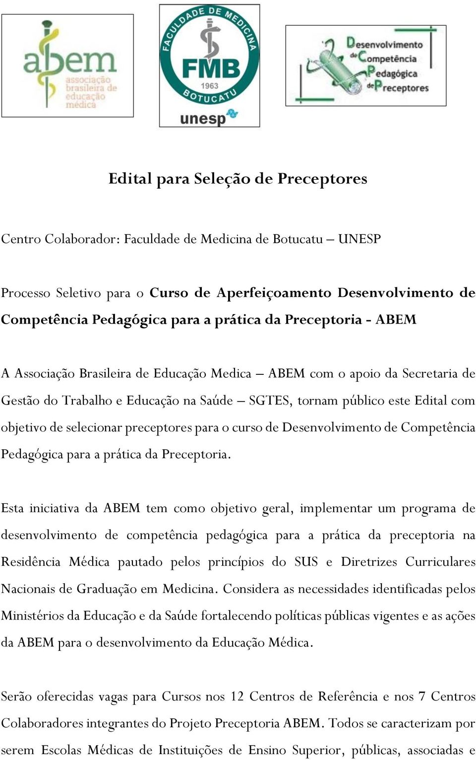 selecionar preceptores para o curso de Desenvolvimento de Competência Pedagógica para a prática da Preceptoria.