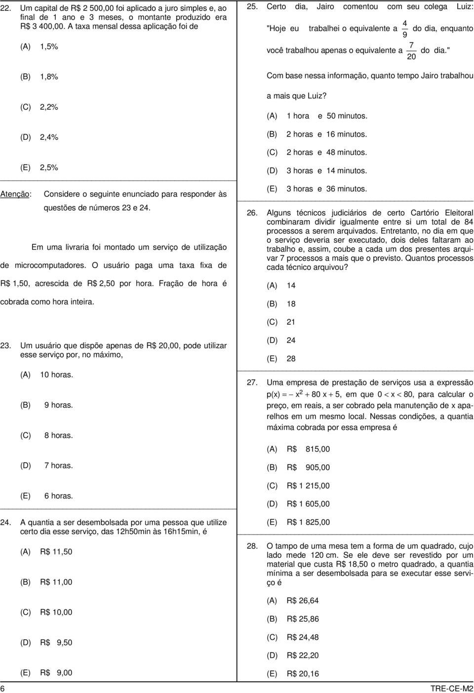 " 20 1,8% 2,2% Com base nessa informação, quanto tempo Jairo trabalhou a mais que Luiz? 1 hora e 50 minutos. ) 2,4% ) 2 horas e 16 minutos. 2 horas e 48 minutos. 2,5% 3 horas e 14 minutos.